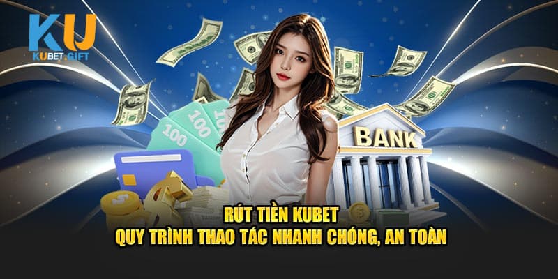 Hướng dẫn thao tác rút tiền Kubet chỉ với 3 bước cơ bản 1 Vài nét giới thiệu về sân chơi Kubet