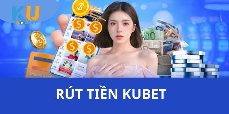 Hướng dẫn thao tác rút tiền Kubet chỉ với 3 bước cơ bản 2 Hướng dẫn cách rút tiền Kubet chỉ với vài bước