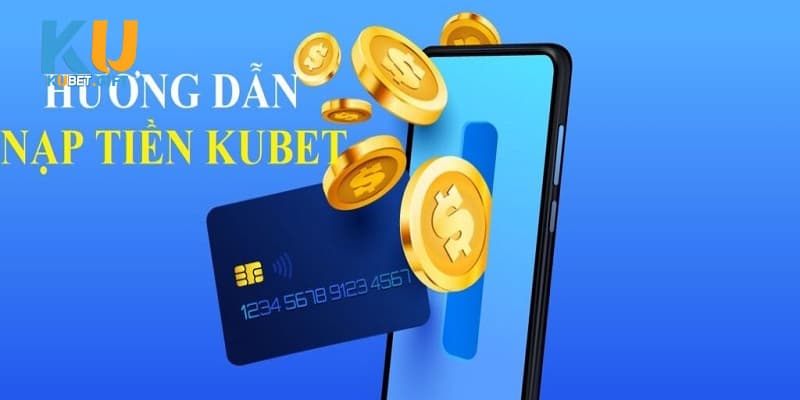 Nạp tiền Kubet