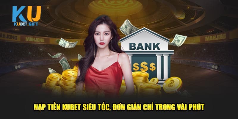 Các hình thức nạp tiền Kubet