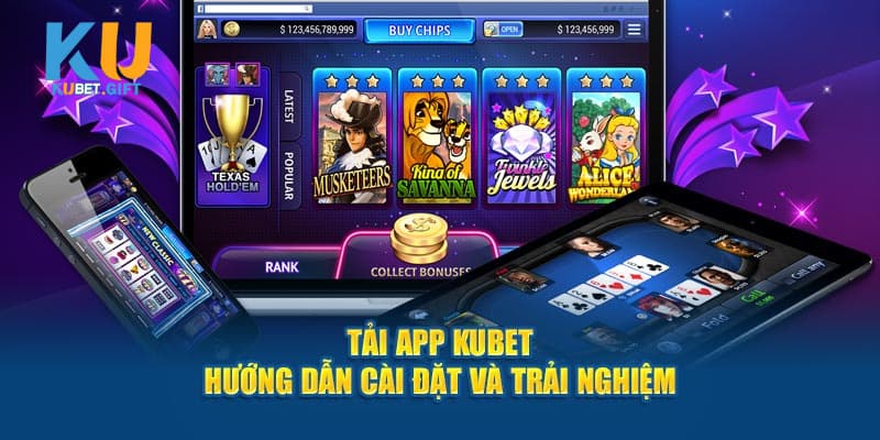 Kubet có ứng dụng để tải về cho anh em cược thủ