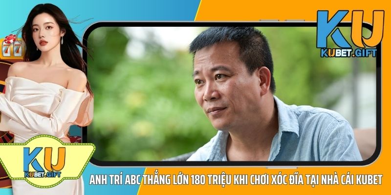 Anh Trí Thắng Lớn 180 Triệu Khi Chơi Xóc Đĩa Tại Nhà Cái KUBET