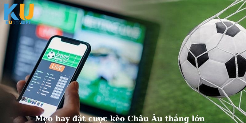 Bí quyết đặt cược kèo Châu Âu chuẩn xác từ cao thủ Nguyễn Văn Thắng