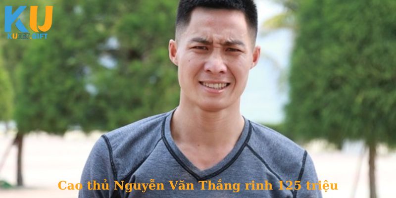 Nguyễn Văn Thắng - ẵm 125 triệu từ kèo Châu Âu trận bóng đá Kubet