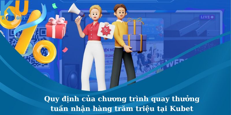 Những quy định chung về ưu đãi khuyến mãi quay thưởng tuần