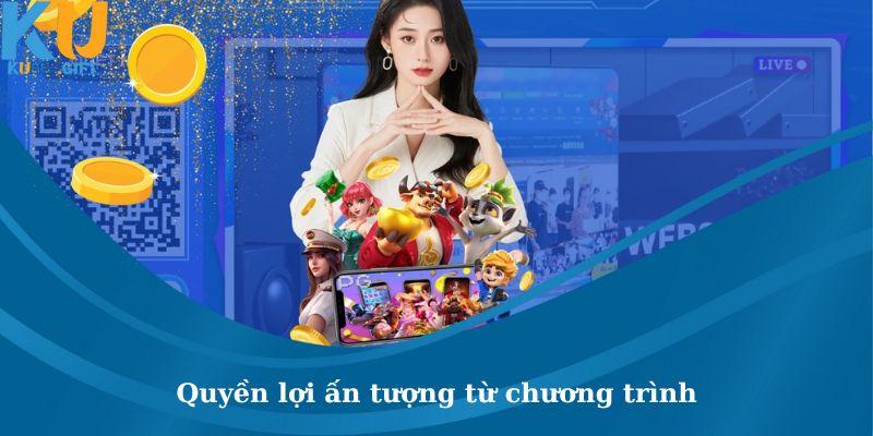 Quyền lợi cực ấn tượng từ chương trình ưu đãi 