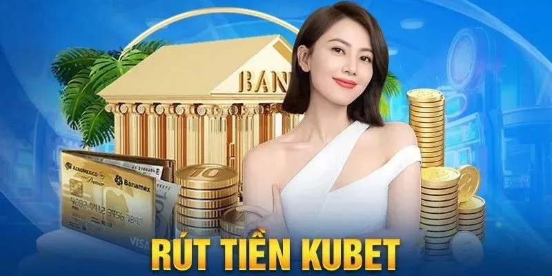 Rút tiền tại Kubet có thực sự xanh chín ?