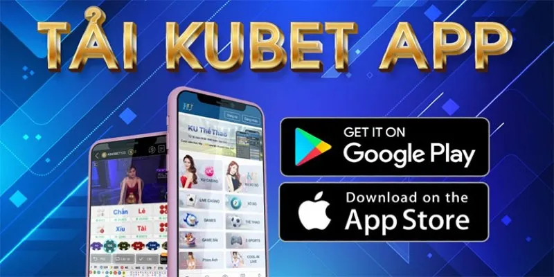 Tải app Kubet về điện thoại 